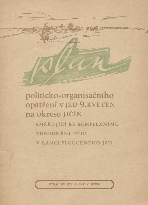 Plán politicko-organisačního opatření v JZD 9. květen na okrese Jičín, směřující ke komplexnímu zúrodnění půdy v rámci sloučeného JZD