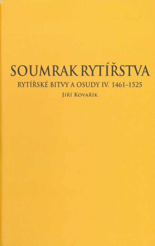 Soumrak rytířstva: (1461-1525) : rytířské bitvy a osudy IV