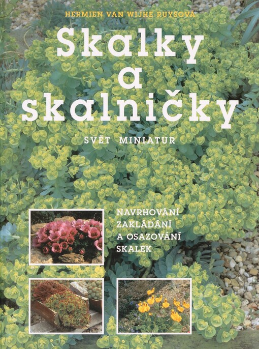 Skalky a skalničky: průvodce pestrým světem skalkových rostlin