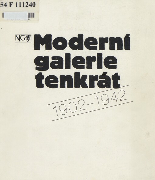 Moderní galerie tenkrát: 1902-1942 : Národní galerie v Praze, Klášter sv. Anežky české, únor - duben 1992