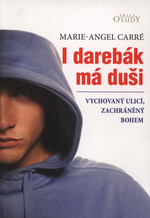 I darebák má duši: vychovaný ulicí, zachráněný Bohem