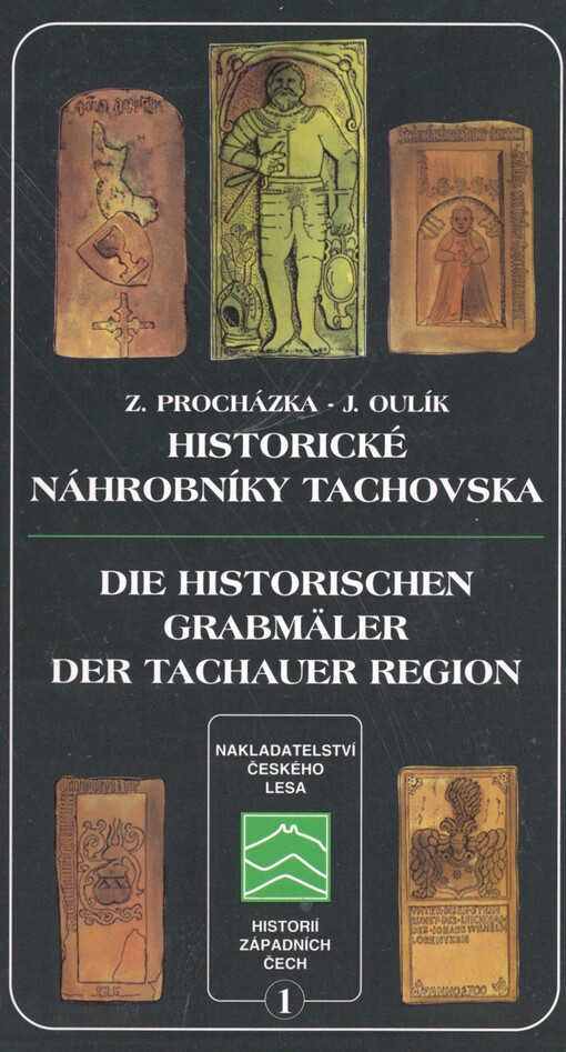 Historické náhrobníky Tachovska =: Die historischen Grabmäler der Tachauer Region