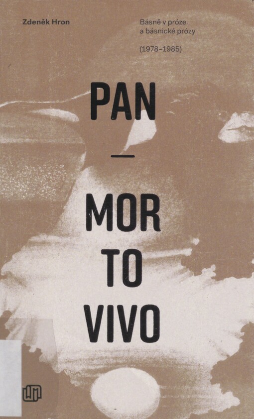 Pan Mortovivo: básně v próze a básnické prózy : (1978-1985)