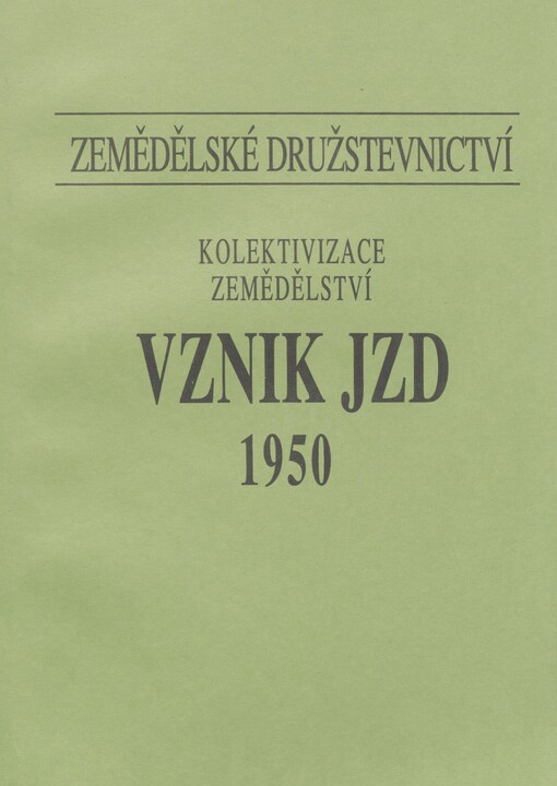 Zemědělské družstevnictví: kolektivizace zemědělství. Vznik JZD - 1950