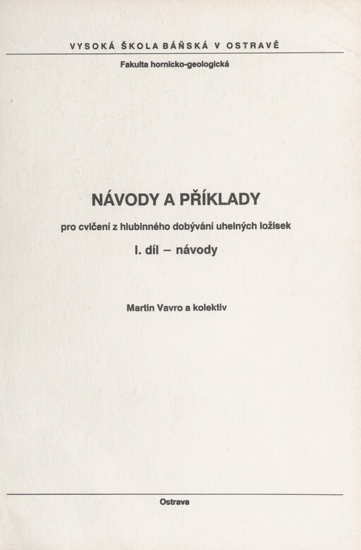 Návody a příklady pro cvičení z hlubinného dobývání uhelných ložisek. I. díl. Návody