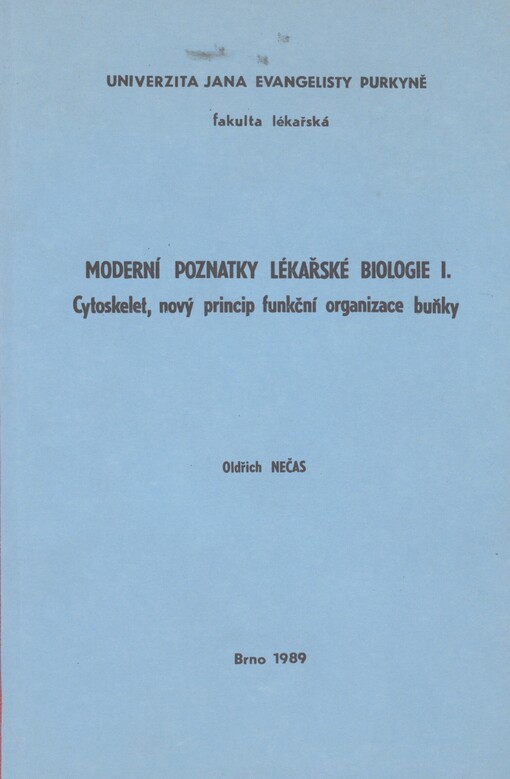 Moderní poznatky lékařské biologie. Díl 1. Cytoskelet, nový princip funkční organizace buňky