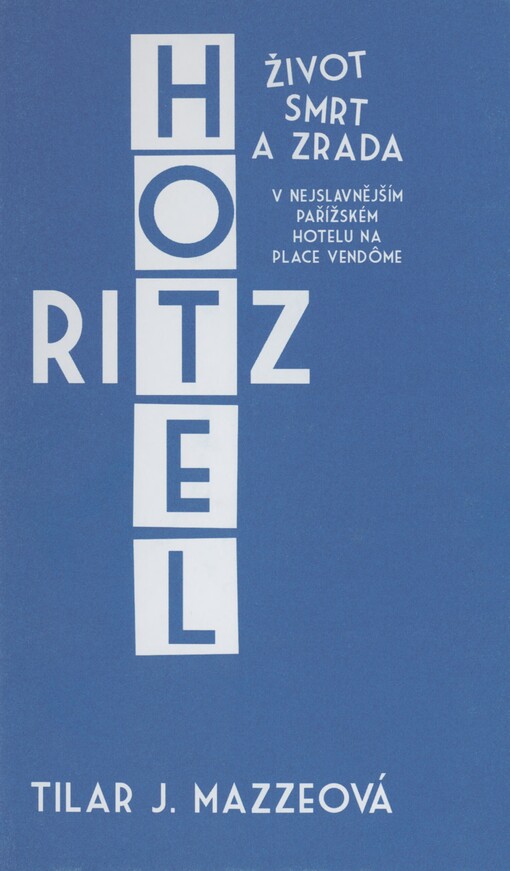 Hotel Ritz: život, smrt a zrada v nejslavnějším pařížském hotelu na Place Vendôme