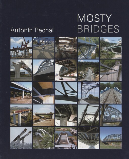 Mosty: zpráva o konstrukci a architektuře některých českých mostů = Bridges : a summary about the construction and architecture of a number of bridges in the Czech Republic