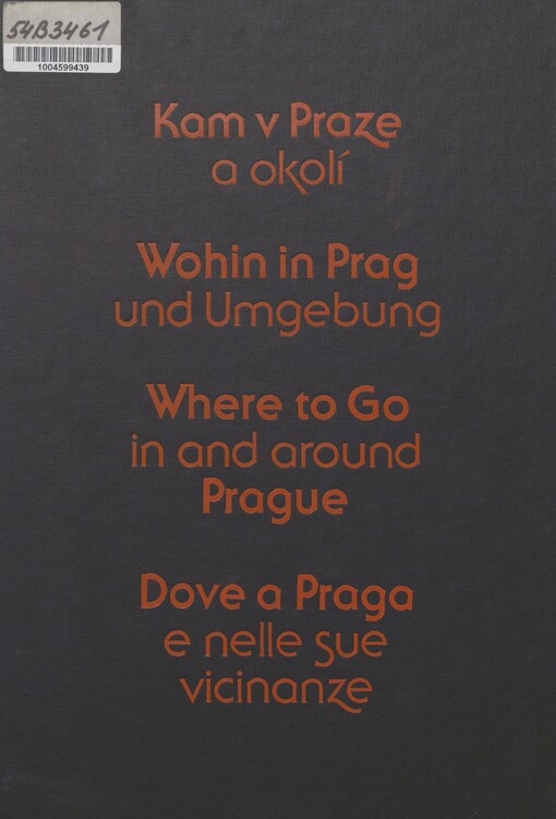 Kam v Praze a okolí =: Wohin in Prag und Umgebung = Where to Go in and around Prague = Dove a Praga e nelle sue vicinanze