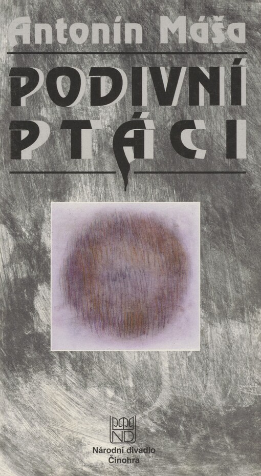 Antonín Máša, Podivní ptáci: tragikomedie : česká premiéra 16. února 1996 v Národním divadle