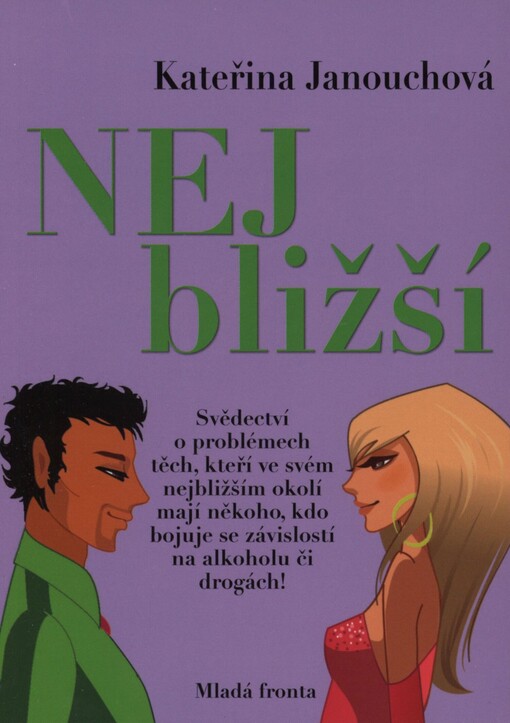Nejbližší: [svědectví o problémech těch, kteří ve svém nejbližším okolí mají někoho, kdo bojuje se závislostí na alkoholu či drogách!]