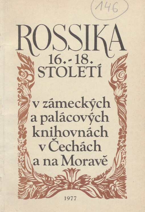 Rossika 16.-18. století v zámeckých a palácových knihovnách v Čechách a na Moravě