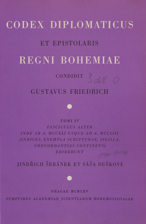 Codex diplomaticus et epistolaris Regni Bohemiae. Tomi IV, fasciculus alter. Inde ab a. MCCXLI usque ad a. MCCLIII : (indices, exempla scripturae, sigilla, concordantias continens)