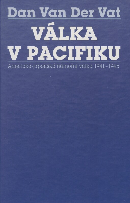 Válka v Pacifiku: americko-japonská námořní válka 1941-1945