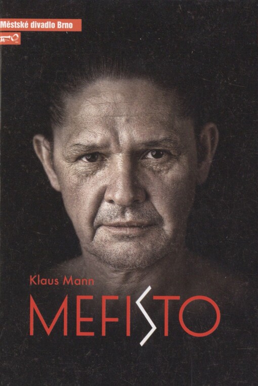 Klaus Mann, Mefisto: příběh jedné kariéry : premiéra 9. února 2013 : šestá inscenace šedesáté osmé sezóny 2012/2013 : Městské divadlo Brno, Činoherní scéna