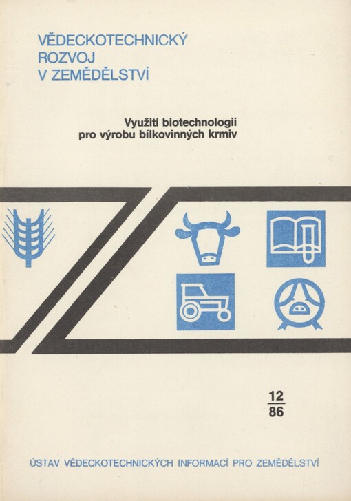 Využití biotechnologií pro výrobu bílkovinných krmiv =: Ispol'zovanije biotechnologij dlja proizvodstva belkovych kormov : Obzor = Utilization of Biotechnologies for Production of Protein Feeds : Review : studie VTR
