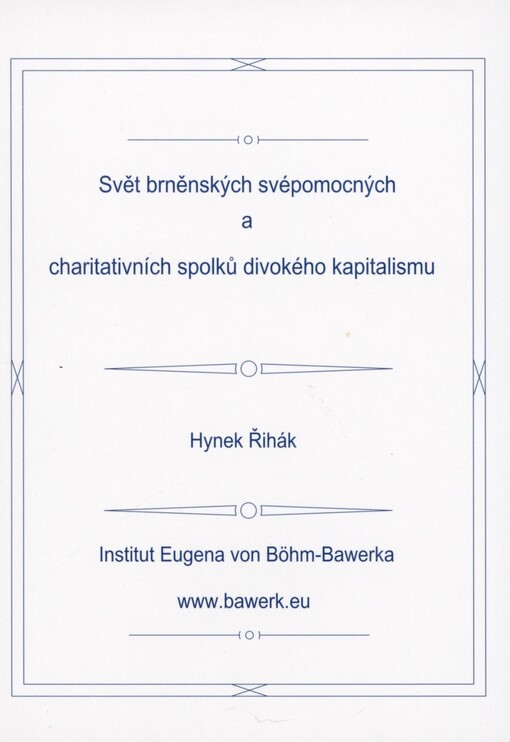 Svět brněnských svépomocných a charitativních spolků divokého kapitalismu: příspěvky k dějinám divokého kapitalismu počtvrté