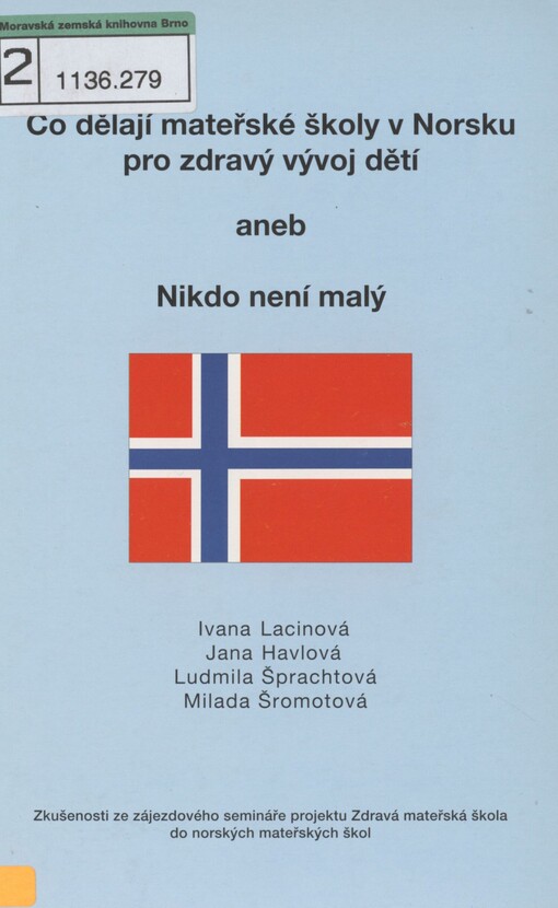 Co dělají mateřské školy v Norsku pro zdravý vývoj dětí, aneb, Nikdo není malý: zkušenosti ze zájezdového semináře projektu Zdravá mateřská škola do norských mateřských škol
