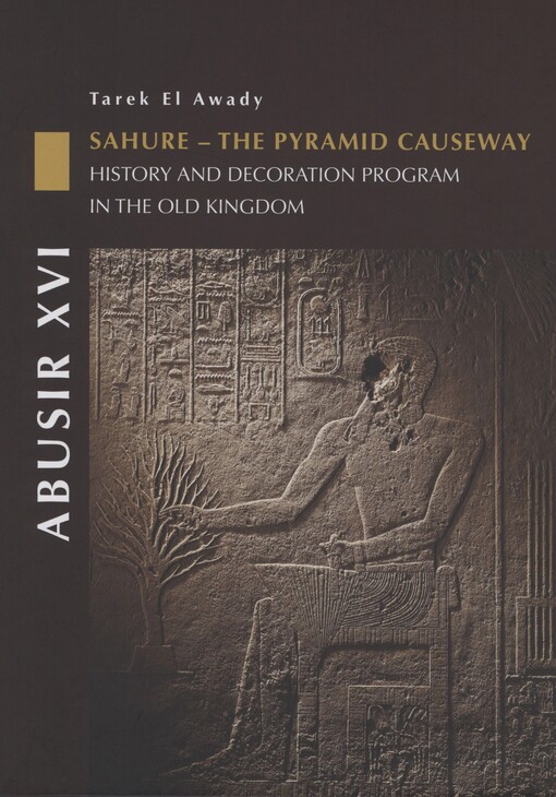 Abusir XVI: Sahure - the pyramid causeway : history and decoration program in the Old Kingdom
