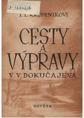 Cesty a výpravy V.V. Dokučajeva  (odkaz v elektronickém katalogu)
