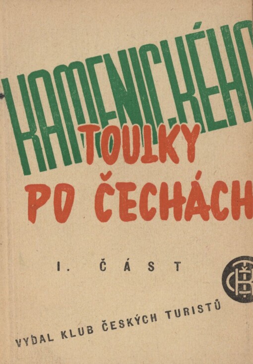 Kamenického toulky po Čechách. Díl první. (Střední Čechy s částí pražského okolí, Český ráj, Pojizeří, Podkrkonoší, Broumovsko, Českomoravská vysočina s Železnými horami a přilehlými kraji na západě)