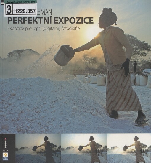 Perfektní expozice: expozice pro lepší (digitální) fotografie