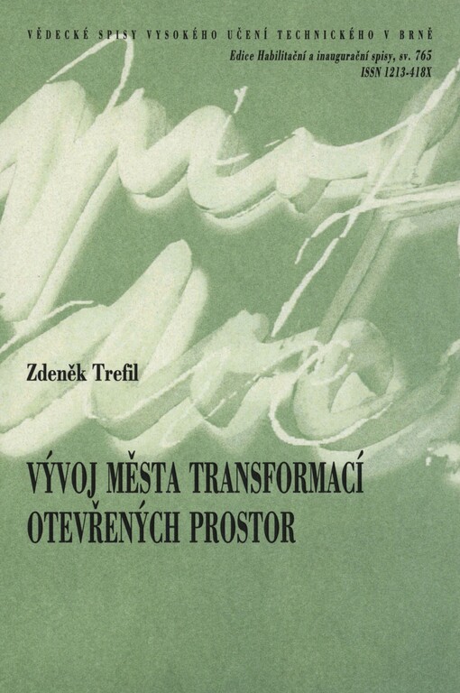 Vývoj města transformací otevřených prostor =: The development of the city by the transformation of open spaces : teze habilitační práce v oboru architektura a urbanismus