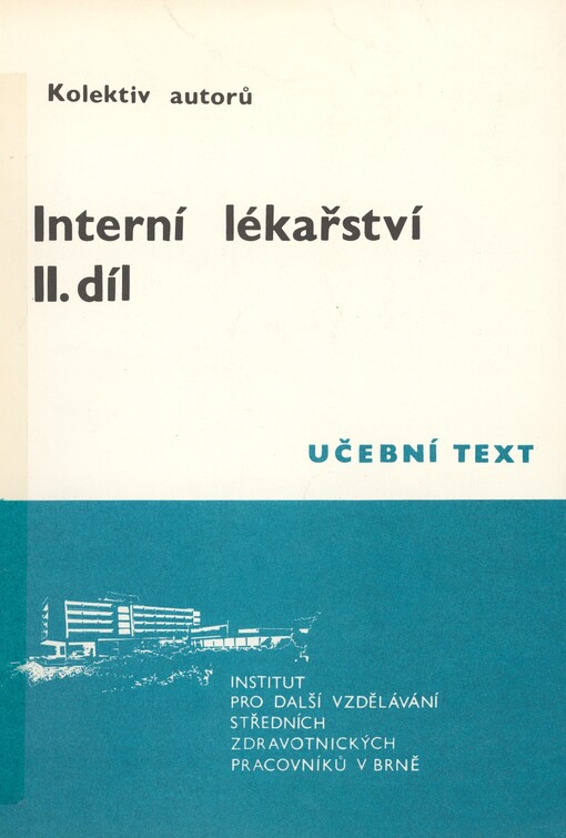 Interní lékařství: vybrané kapitoly z diagnostiky, léčby a speciální ošetřovatelské péče. Díl 2. Vybrané kapitoly z vnitřního lékařství
