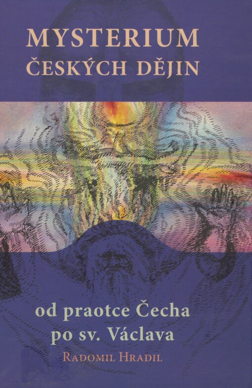 Mysterium českých dějin od praotce Čecha po sv. Václava