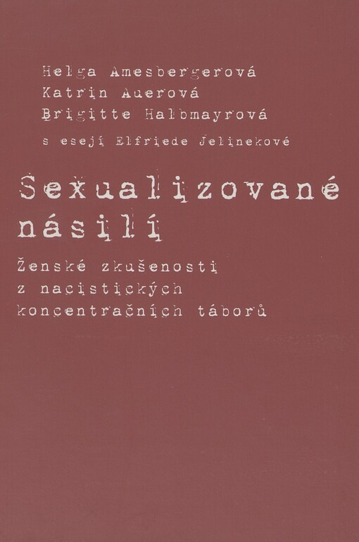 Sexualizované násilí: ženské zkušenosti z nacistických koncentračních táborů