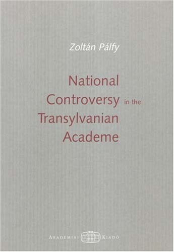 National controversy in the Transylvanian academe : the Cluj/Koloszvár University in the first half of the 20th century
