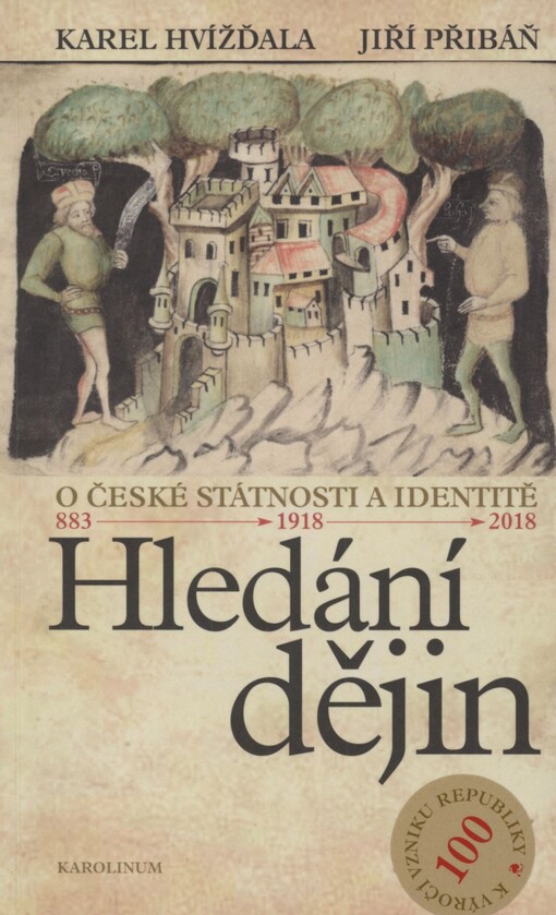 Hledání dějin: o české státnosti a identitě : 883 - 1918 - 2018 : rozhovor