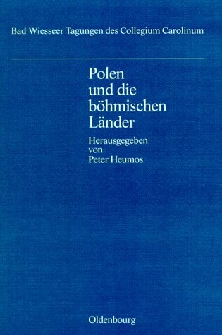 Polen und die böhmischen Länder im 19. und 20. Jahrhundert : Politik und Gesellschaft im Vergleich : Vorträge der Tagung des Collegium Carolinum in Bad Wiessee vom 15. bis 17. November 1991   