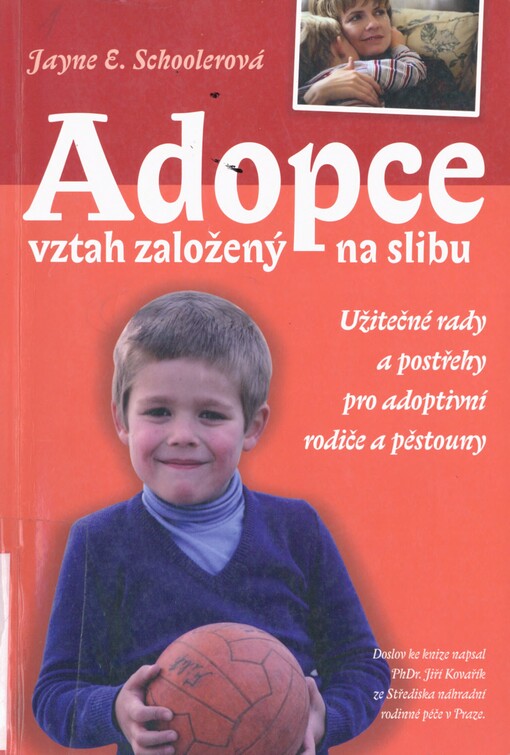 Adopce: vztah založený na slibu : užitečné rady a postřehy pro adoptivní rodiče a pěstouny