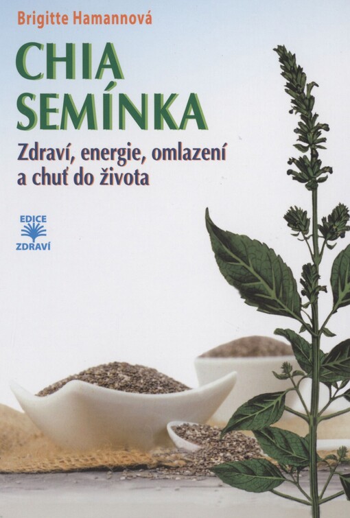 Chia semínka: zdraví, energie, omlazení a chuť do života