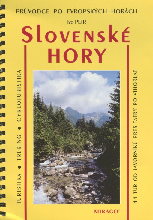 Slovenské hory: turistika, treking, cykloturistika + lyžařské terény : 44 túr - od Javorníků přes Tatry po Vihorlat : evropské hory českýma očima