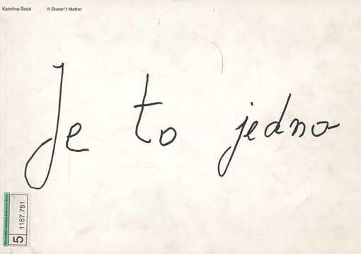 Je to jedno =: It doesn't matter : [katalog]