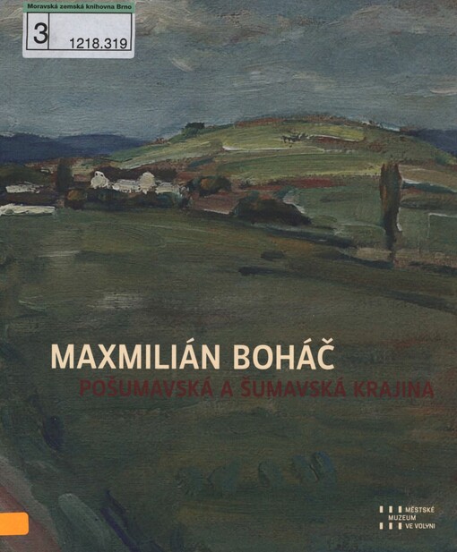 Maxmilián Boháč: pošumavská a šumavská krajina