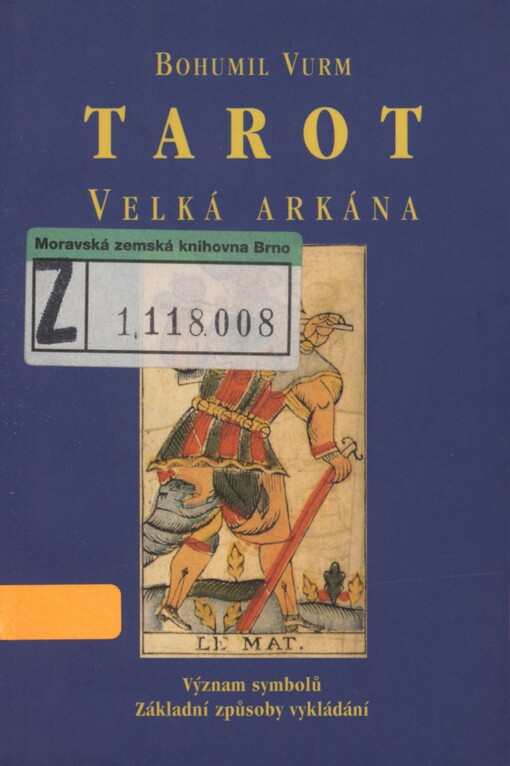 Tarot: velká arkána : význam symbolů : základní způsoby vykládání