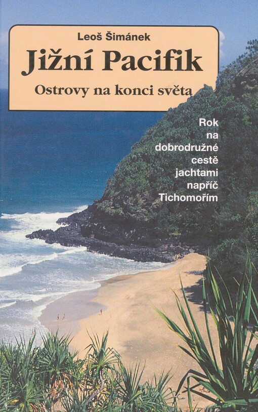 Jižní Pacifik - ostrovy na konci světa: rok na dobrodružné cestě jachtami napříč Tichomořím