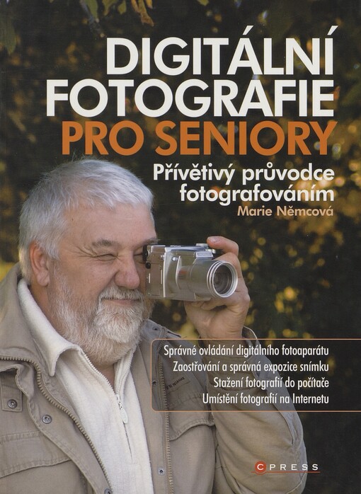 Digitální fotografie pro seniory: [přívětivý průvodce fotografováním]