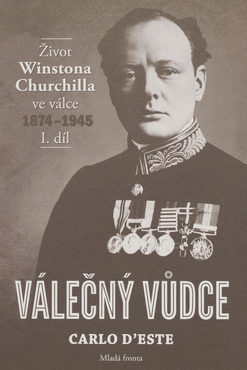 Válečný vůdce: život Winstona Churchilla ve válce 1874-1945