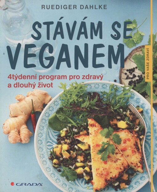 Stávám se veganem: 4týdenní program pro zdravý a dlouhý život