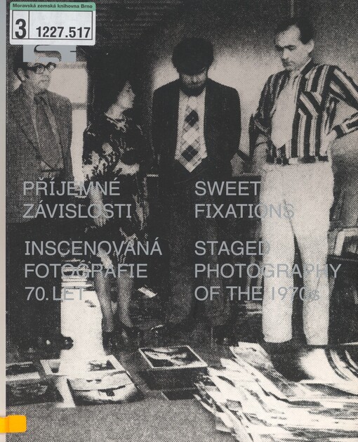Příjemné závislosti: [inscenovaná fotografie 70. let] = Sweet fixations : [staged photography of the 1970s