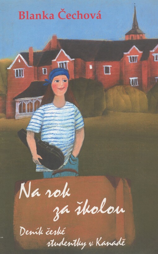Na rok za školou: deník české studentky v Kanadě