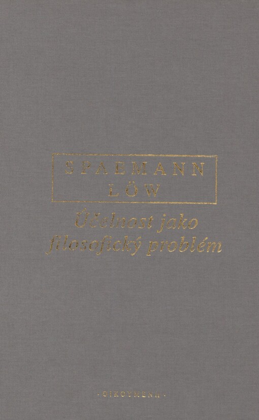 Účelnost jako filosofický problém: dějiny a znovuobjevení teleologického myšlení