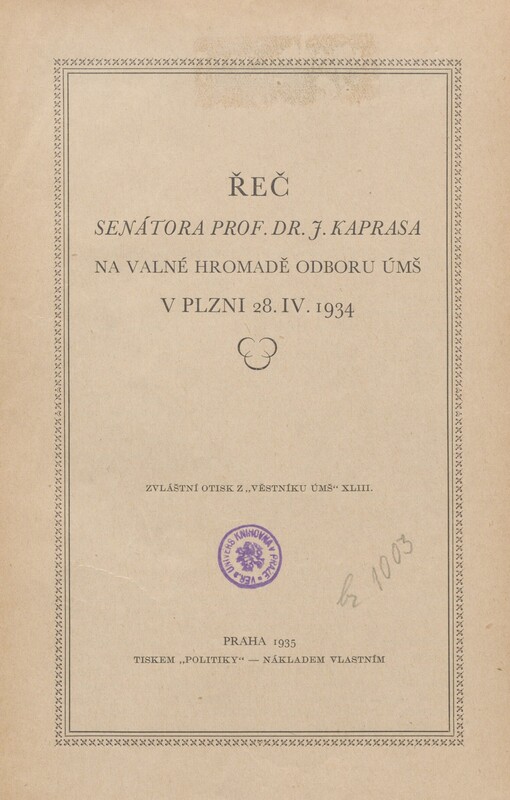 Řeč senátora prof. dr. J. Kaprasa na valné hromadě odboru ÚMŠ v Plzni 28.IV.1934