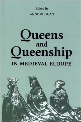 Queens and queenship in medieval Europe : proceedings of a conference held at King's College London, April 1995
