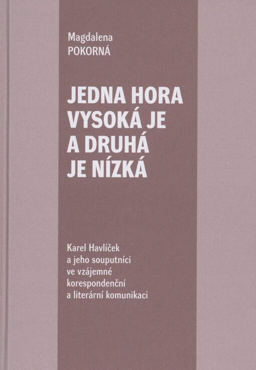 Jedna hora vysoká je a druhá je nízká: Karel Havlíček a jeho souputníci ve vzájemné korespondenční a literární komunikaci