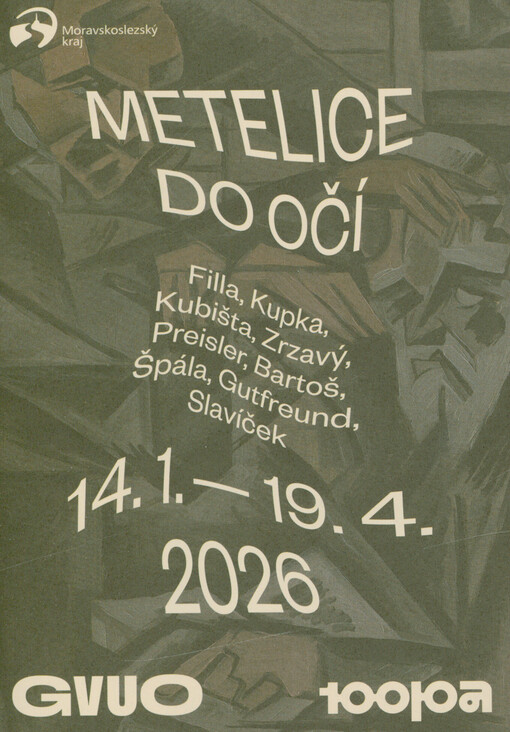 Metelice do očí : Filla, Kupka, Kubišta, Zrzavý, Preisler, Bartoš, Špála, Gutfreund, Slavíček : 14.1.-19.4.2026